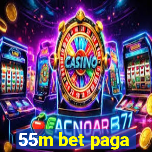 55m bet paga